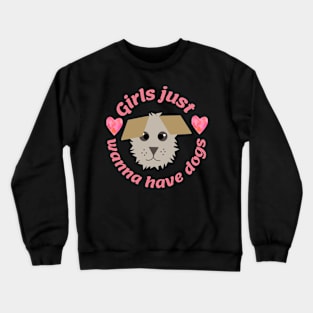 Girls just wanna have dogs Crewneck Sweatshirt